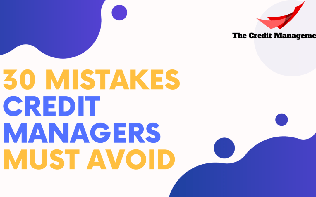 30 Mistakes Credit Managers Should Avoid